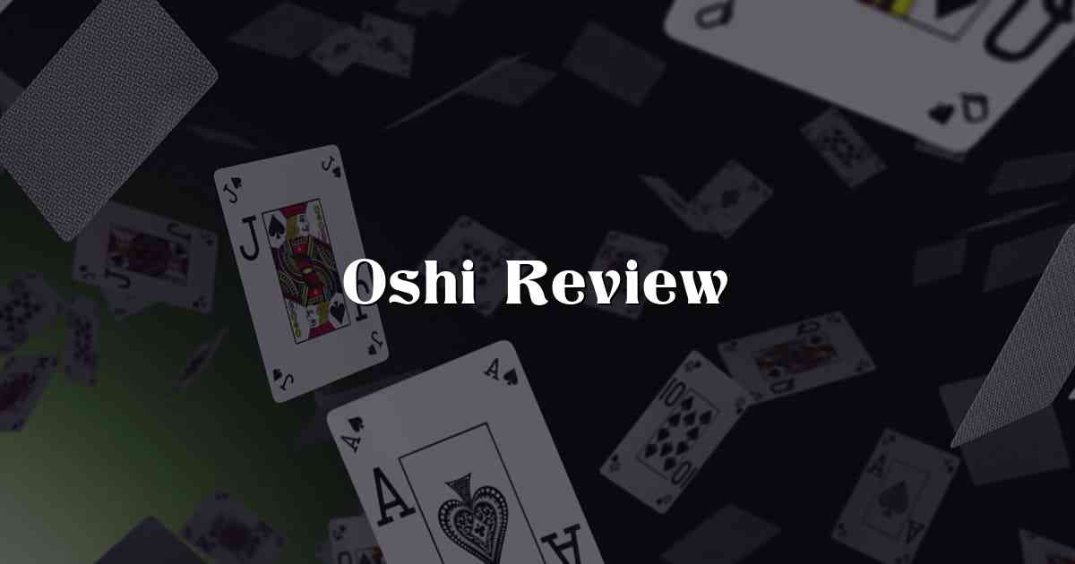 Oshi Review