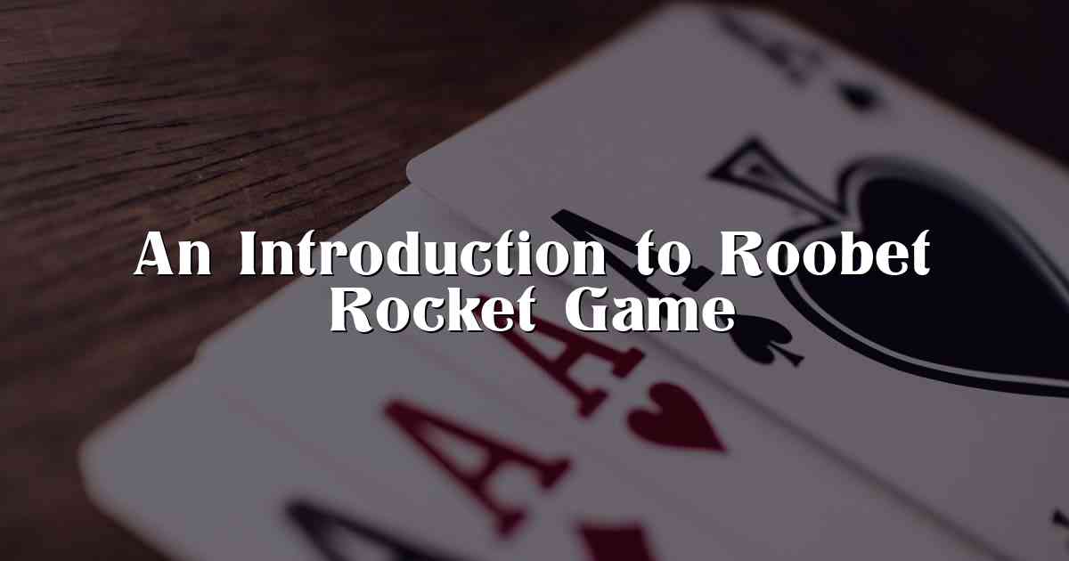An Introduction to Roobet Rocket Game
