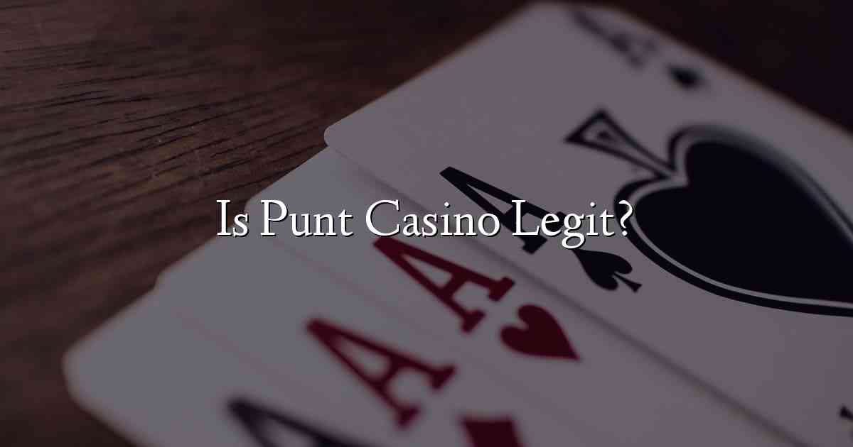Is Punt Casino Legit?