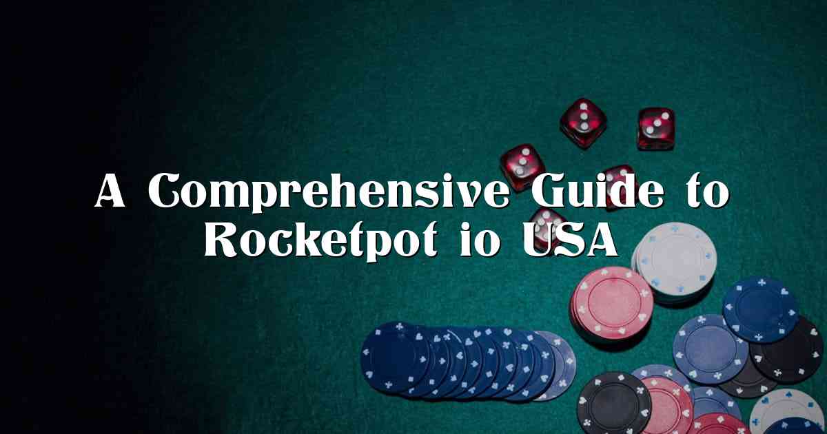 A Comprehensive Guide to Rocketpot io USA