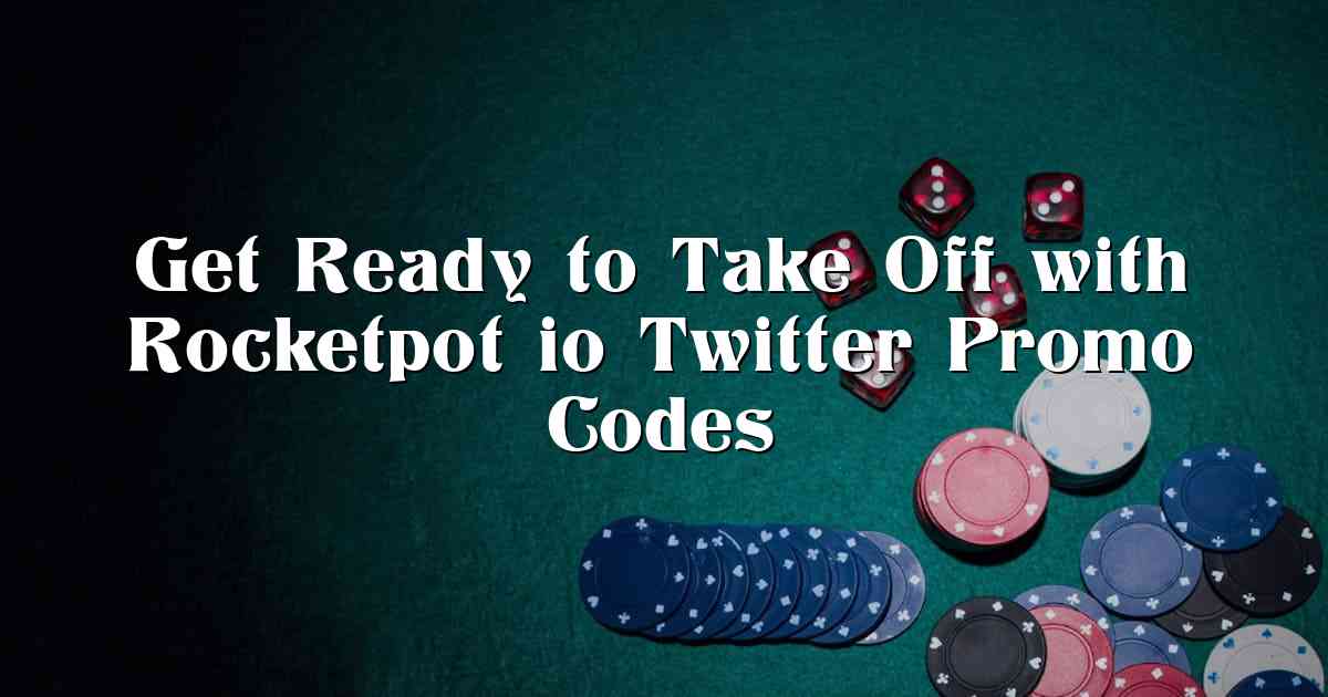 Get Ready to Take Off with Rocketpot io Twitter Promo Codes