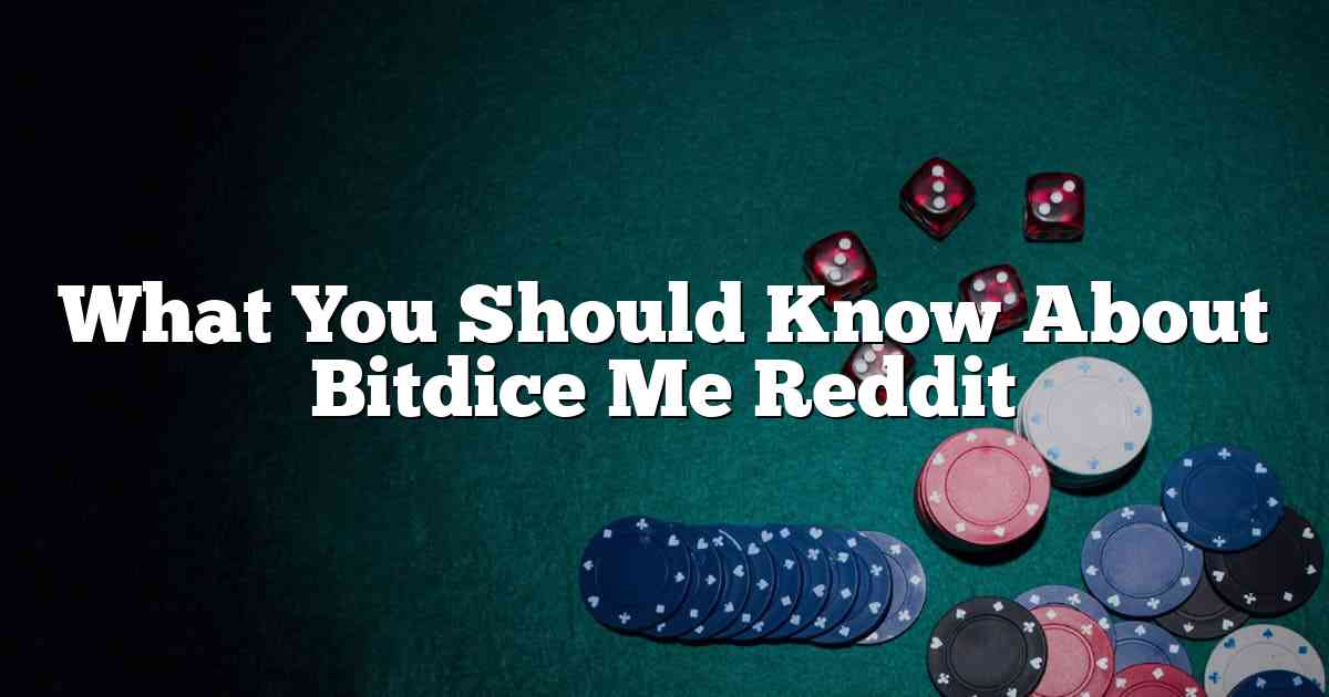What You Should Know About Bitdice Me Reddit