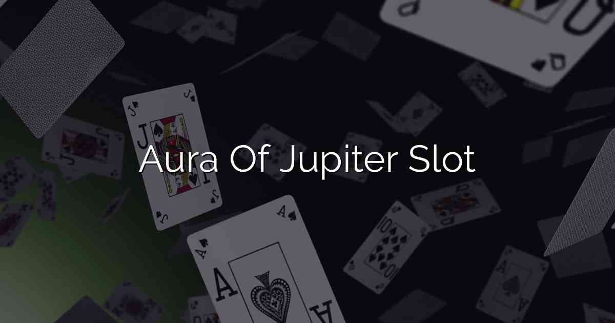 Aura Of Jupiter Slot
