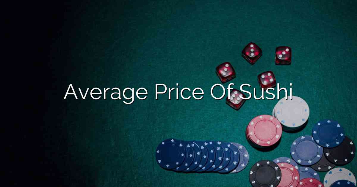 Average Price Of Sushi