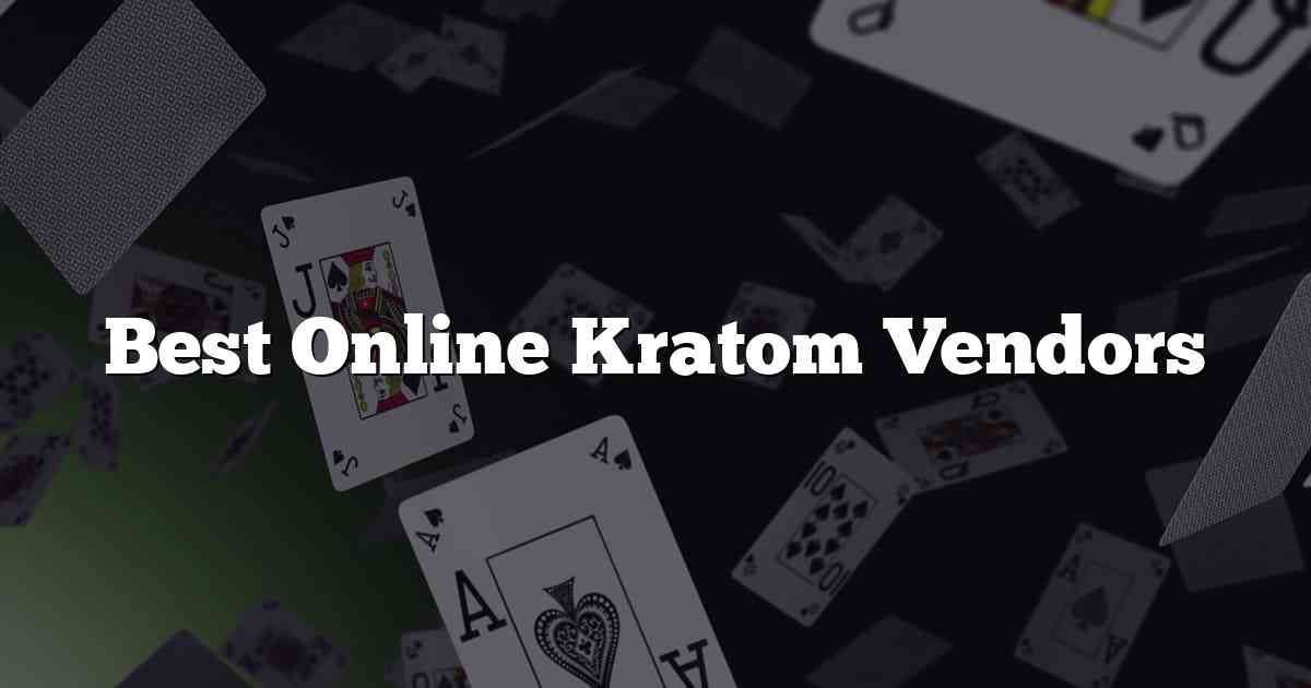 Best Online Kratom Vendors