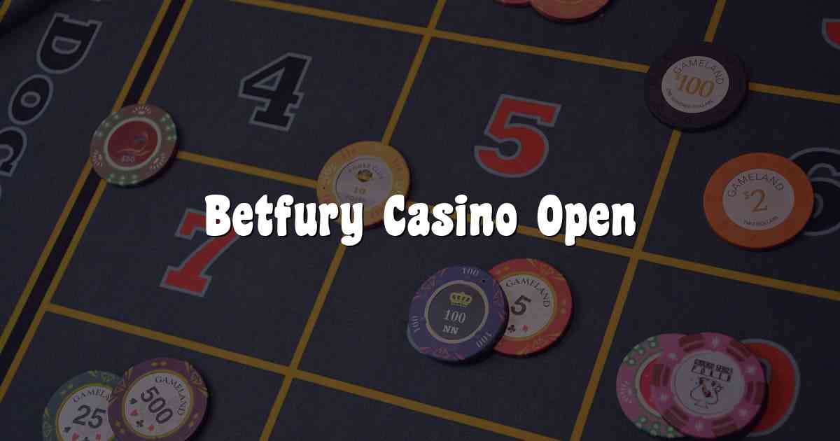 Betfury Casino Open