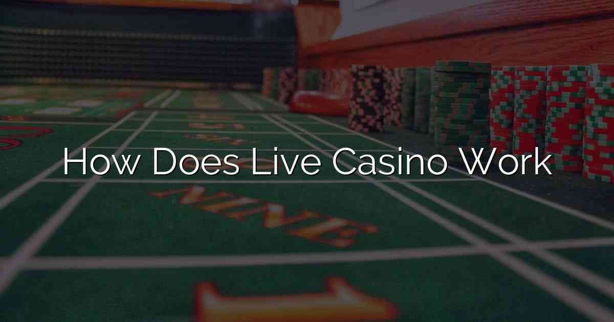 How Does Live Casino Work