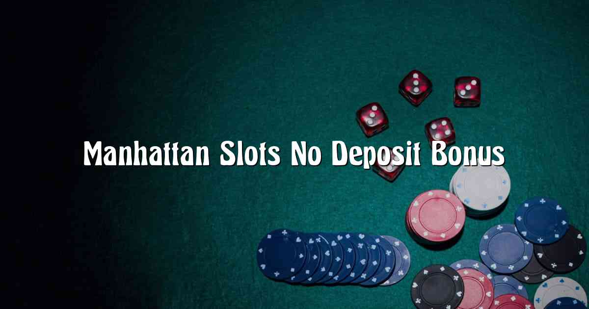 Manhattan Slots No Deposit Bonus