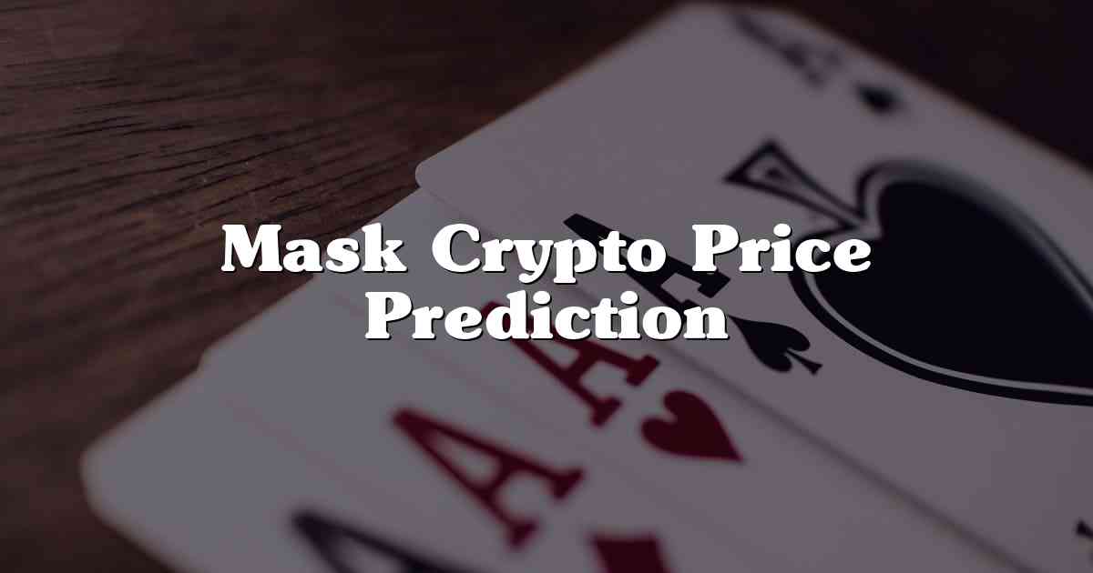 Mask Crypto Price Prediction