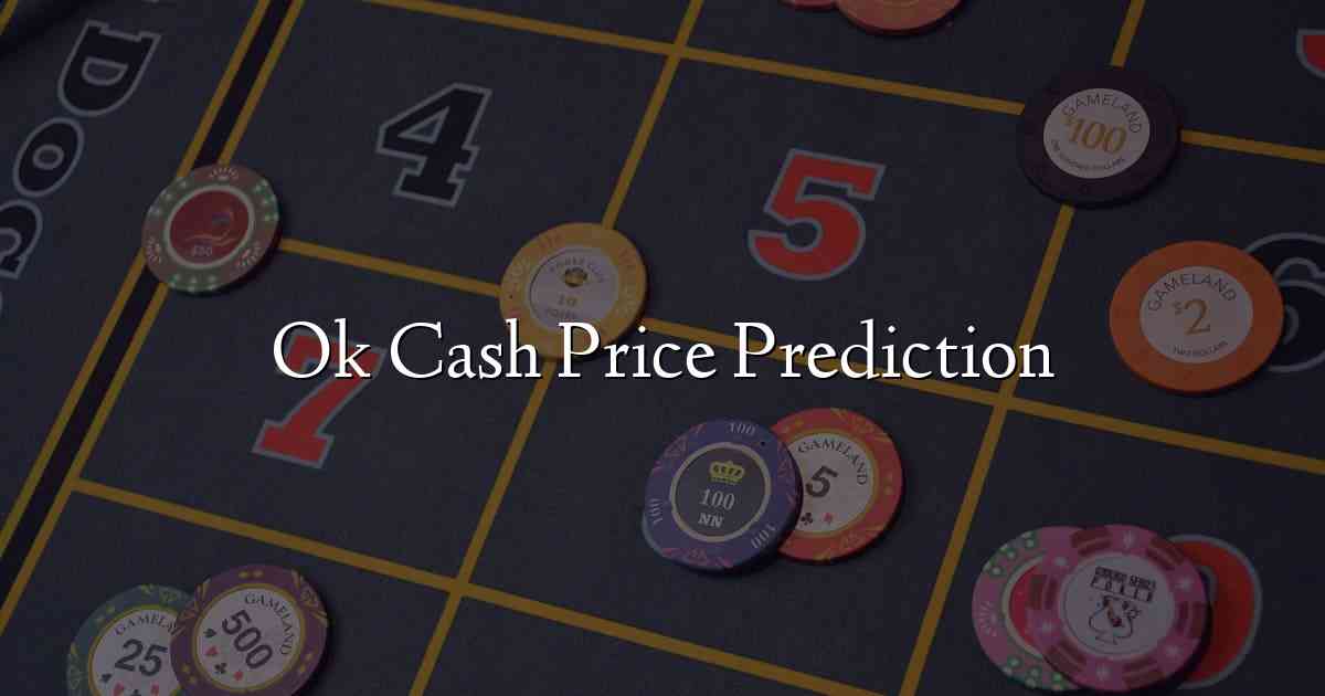 Ok Cash Price Prediction