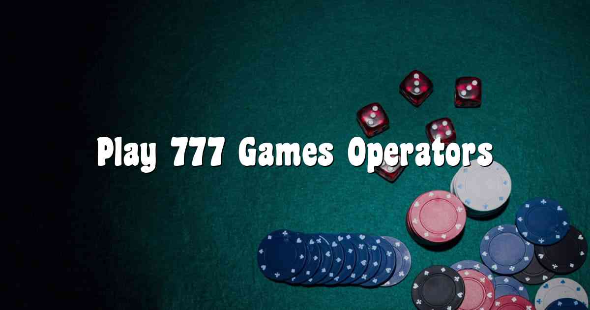 Play 777 Games Operators