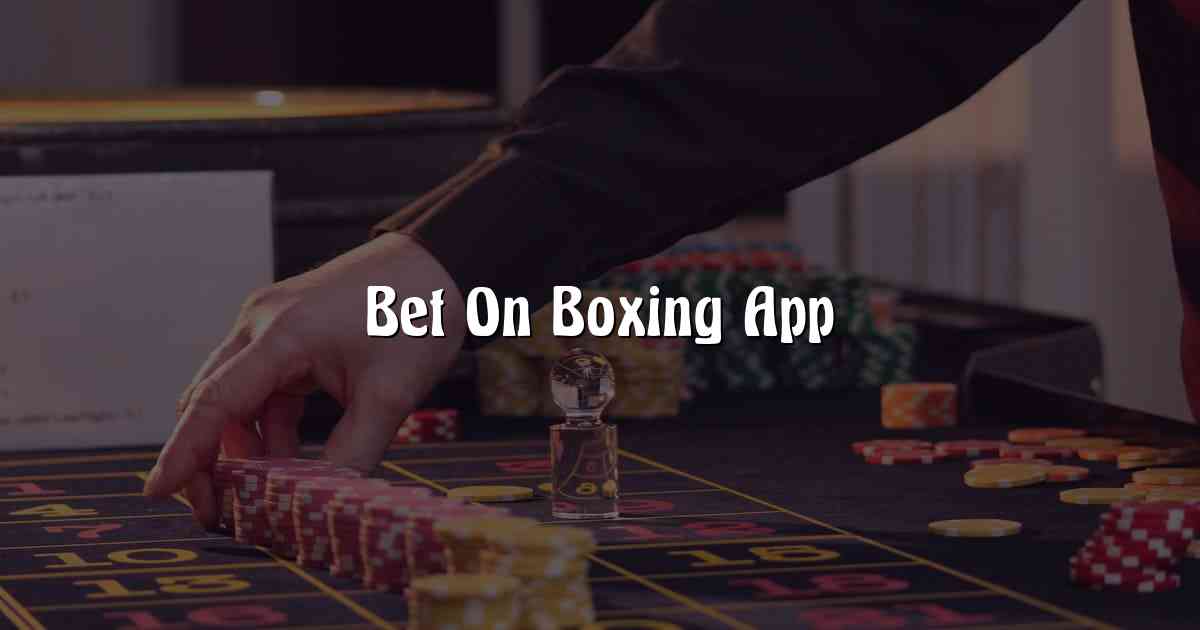Bet On Boxing App