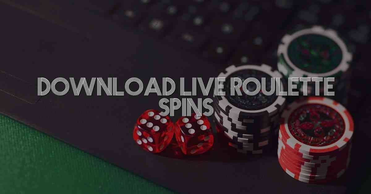 Download Live Roulette Spins