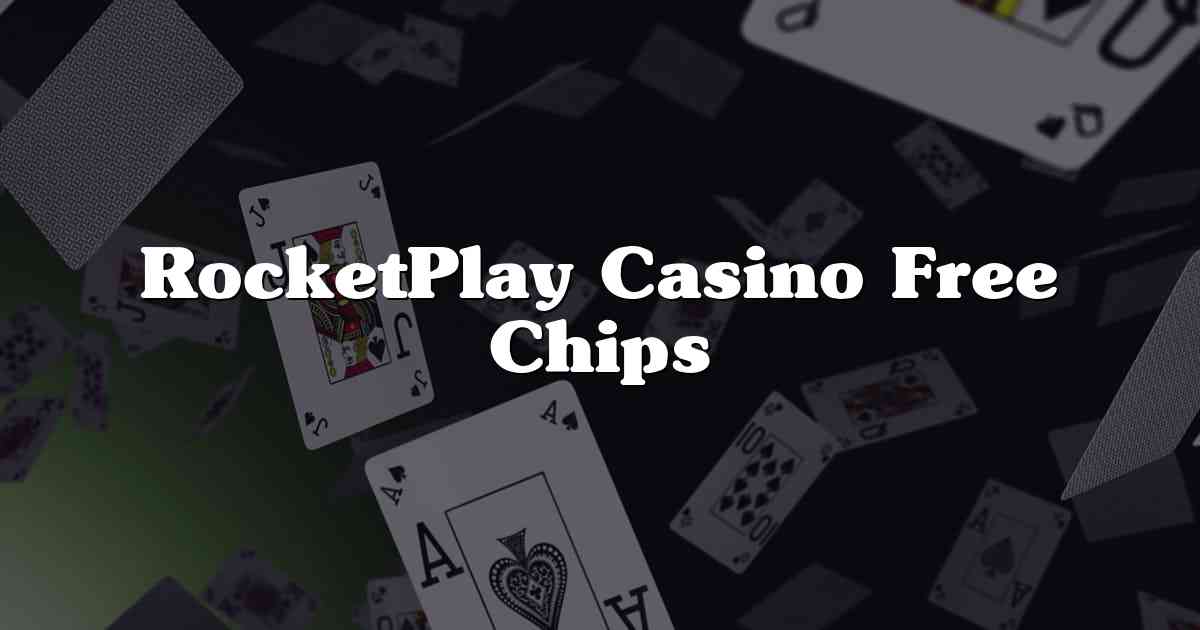 RocketPlay Casino Free Chips