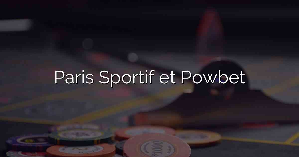 Paris Sportif et Powbet